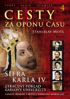 Kniha: Cesty za oponu času 4 - Šifra Karla IV Ztracený poklad Karlovy univerzity - Stanislav Motl