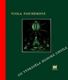 Kniha: Co vyprávěla dlouhá chvíle - Viola Fischerová