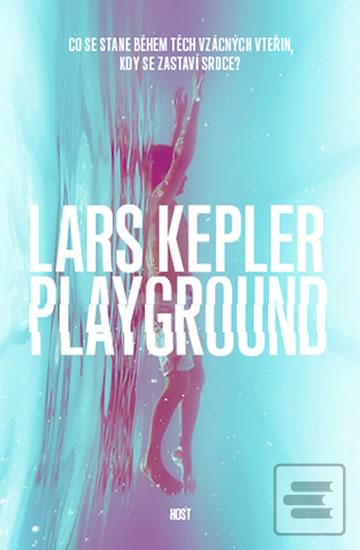 Kniha: Playground - Co se stane během těch vzácných vteřin, když se zastaví srdce? - Lars Kepler