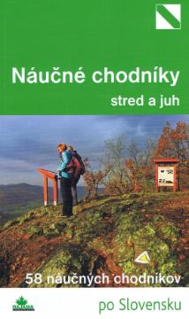 Kniha: Náučné chodníky- stred a juh - 58 náučných chodníkov po Slovensku - Daniel Kollár, a kolektív autorov
