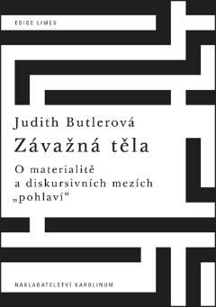 Kniha: Závažná těla - O materialitě a diskursivních mezích "pohlaví" - 1. vydanie - Judith Butlerová