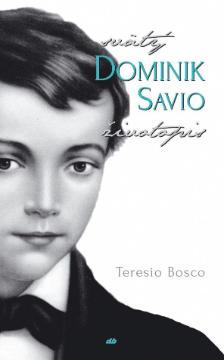 Kniha: Svätý Dominik Savio - Teresio Bosco