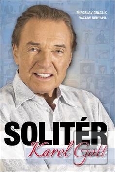Kniha: Karel Gott Solitér - Miroslav Graclík, Václav Nekvapil