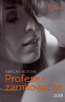 Kniha: Profese - zamilovat se - 1 kniha 2 příběhy - Karolína Becková