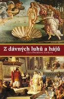 Kniha: Z dávných luhů a hájů - Zdena Pšeničková-Slavíková
