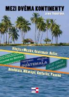Kniha: Mezi dvěma kontinenty - Vítejte v Mexiku, Guatemale, Belize, Hondurasu, Nikaragui, Kostarice, Panamě - Jana Troupová