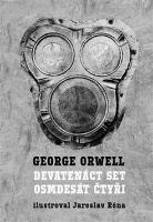 Kniha: Devatenáct set osmdesát čtyři - George Orwell