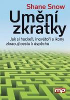 Kniha: Umění zkratky - Jak si hackeři, inovátoři a ikony zkracují cestu k úspěchu - Shane Snow