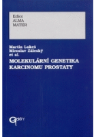 Kniha: MOLEKULÁRNÍ GENETIKA KARCINOMU PROSTATY - Miroslav Záleský et al.
