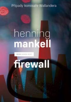 Kniha: Firewall - Případy komisaře Wallandera - Henning Mankell