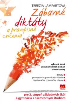 Kniha: Zábavné diktáty a pravopisné cvičenia pre 2. stupeň základných škôl a gymnáziá s osemročným štúdiom - Terézia Lampartová
