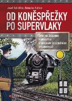 Kniha : Od koněspřežky po supervlaky - Život na železnici v obrazech s ukázkami železničních stejnokrojů