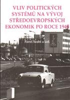 Kniha: Vliv politických systémů na vývoj středoevropských ekonomik po roce 1945 - kolektív