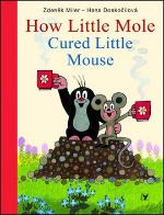 Kniha: How Little Mole Cured Little Mouse - Hana Doskočilová, Zdeněk Miler