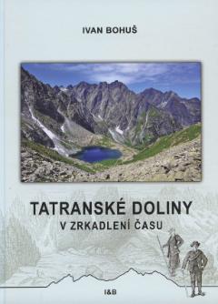 Kniha: Tatranské doliny v zrkadlení času - Ivan Bohuš