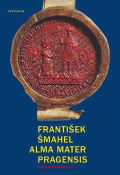 Kniha: Alma mater Pragensis - František Šmahel