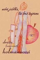 Kniha: Nahá jablka, ta bez županu - Dráža Holmannová