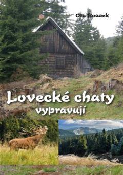Kniha: Lovecké chaty vypravují - Ota Bouzek
