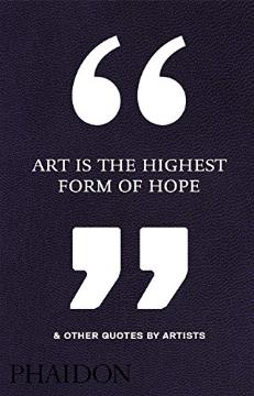 Kniha: Art Is the Highest Form of Hope & Other Quotes by Artists