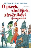 Kniha: O psech, zlodějích, strážníkovi a jiná vyprávění - Jerome Klapka Jerome