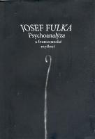 Kniha: Psychoanalýza a francouzské myšlení - Josef Fulka
