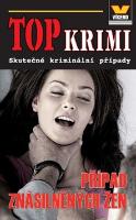 Kniha: Top krimi Případ znásilněných žen - Skutečné kriminální případy - Josef Kratochvíl