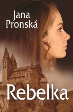 Kniha: Rebelka - Jana Pronská