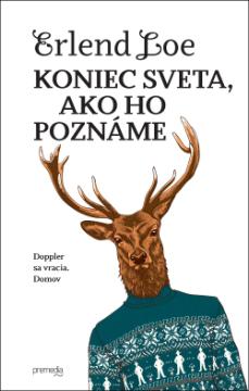 Kniha: Koniec sveta, ako ho poznáme - Doppler 3 Doppler sa vracia. Domov - Erlend Loe