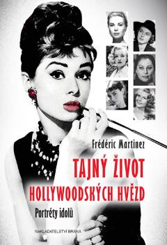 Kniha: Tajný život hollywoodských hvězd - Portréty idolů - Portréty idolů - Frédéric Martinez