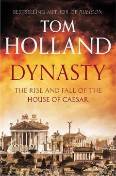 Kniha: Dynasty - The Rise and fall of the House of Ceasar - Tom Holland