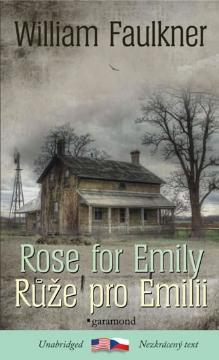 Kniha: Růže pro Emilii / Rose for Emily - William Faulkner