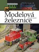 Kniha: Modelová železnice - Od historie modelů po digitální ovládání kolejiště - Zbyněk Stárek