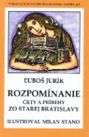 Brožovaná: ROZPOMÍNAME Črty a príbehy zo starej Bratislavy (mäkká v.) - Ľuboš Jurík