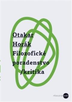 Kniha: Filozofické poradenstvo/kritika - Otakar Horák