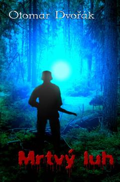 Kniha: Mrtvý luh - Otomar Dvořák