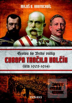 Kniha: Evropa tančila valčík - Cestou do Velké války (léta 1905-1914) - Miloš Václav Kratochvíl