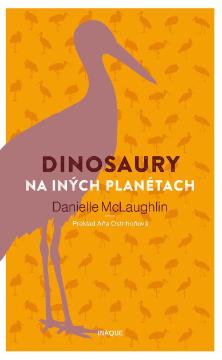 Kniha: Dinosaury na iných planétach - Danielle McLaughlin