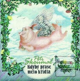 Kdyby prase mělo křídla (Emanuel Frynta; František Halas; James Reeves; Jan Hartl; Petr Skoumal)
