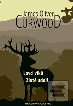 Kniha: Lovci vlků / Zlaté údolí - James Oliver Curwood