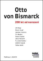 Kniha: Otto von Bismarck - 200 let od narození. Publikace č.20/2015 - Jaroslav Vostatek; Martin Kovář; Jiří Weigl