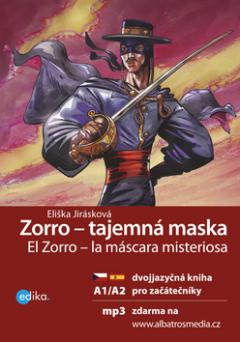Kniha: Zorro - tajemná maska Zorro – la máscara misteriosa - Dvojjazyčna kniha pro začátečníky + CD mp3 - Eliška Jirásková