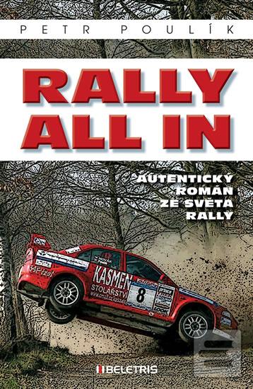 Kniha: Rally all in - Autentický román ze světa rallye - Autentický román ze světa rallye - 1. vydanie - Petr Poulík