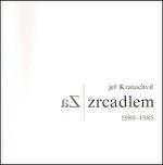 Kniha: Za zrcadlem - 1980-1985 - Jef Kratochvil