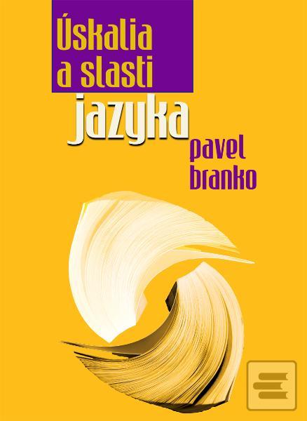 Kniha: Úskalia a slasti jazyka - Pavel Branko