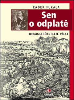 Kniha: Sen o odplatě - Drama třicetileté války - Radek Fukala