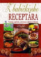 Kniha: Z babičkinho receptára - Varenie, pečenie, zaváranie, domáca lekáreň - Alena Doležalová, Vladimír Doležal