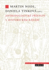 Kniha: Antropologické přístupy v historickém bádání - Daniela Tinková