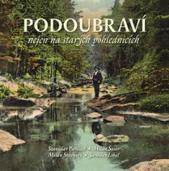 Kniha: Podoubraví nejen na starých pohlednicích - 1. vydanie - Stanislav Pavlíček