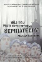 Kniha: Môj boj proti neviditeľnému nepriateľovi - Marián Červeník