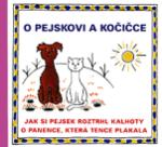 Kniha: O pejskovi a kočičce - Jak si pejsek roztrhl kalhoty a O panence, která tence plakala - Josef Čapek